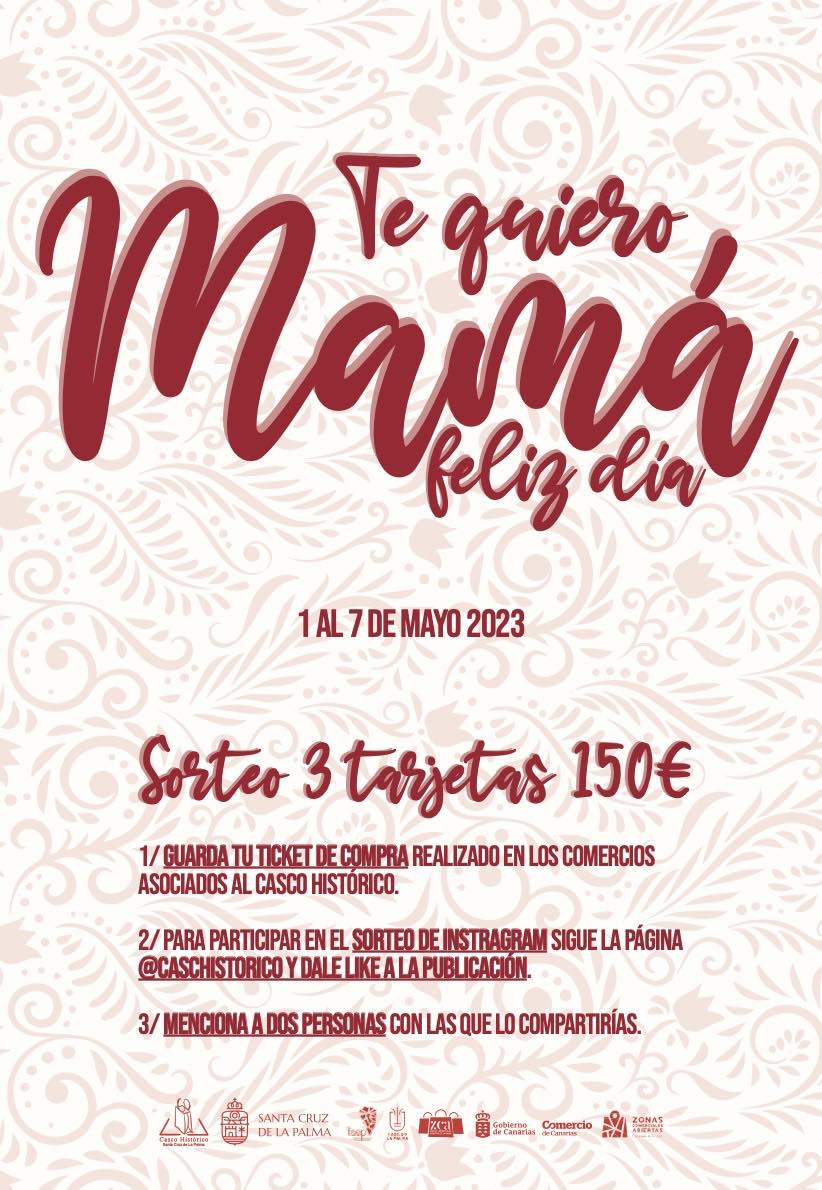La Asociación de empresarios Casco Histórico de S/C de la Palma, pone en marcha la campaña del Día de la Madre entre los días del 1 de mayo hasta el 7 mayo del 2023 “Te quiero Mamá”